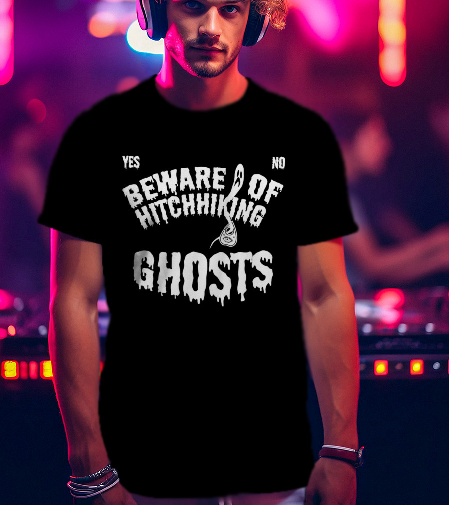 Yes No Beware Of Hitchhiking Ghosts T-Shirt