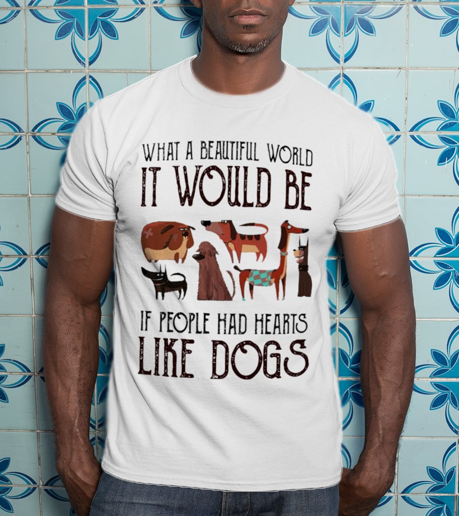 Beautiful World People Hearts Like Dogs With Cute Cartoon Dogs T-Shirt