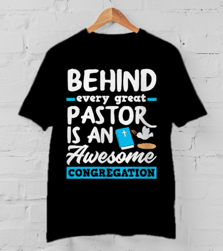 Behind Every Great Pastor Is An Awesome Congregation With Dove Bible And Bread Symbols T-Shirt