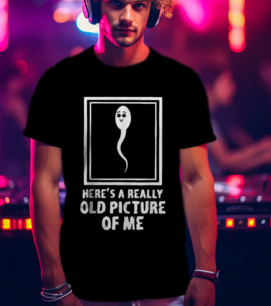 Here’s A Really Old Picture Of Me Retro Humor Sperm Cartoon T-Shirt