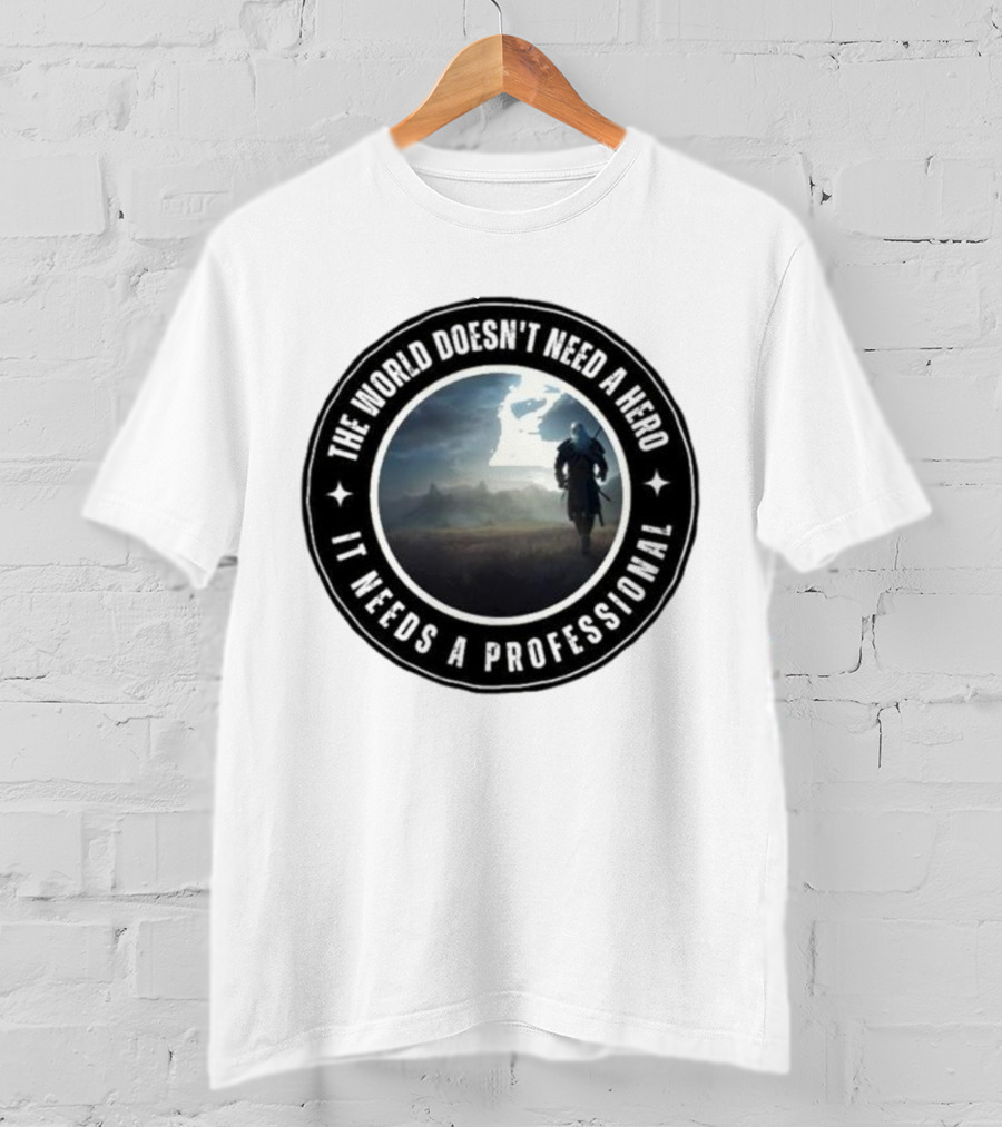 The World Doesn't Need A Hero It Needs A Professional The Witcher Wolf Roams The Land T-Shirt