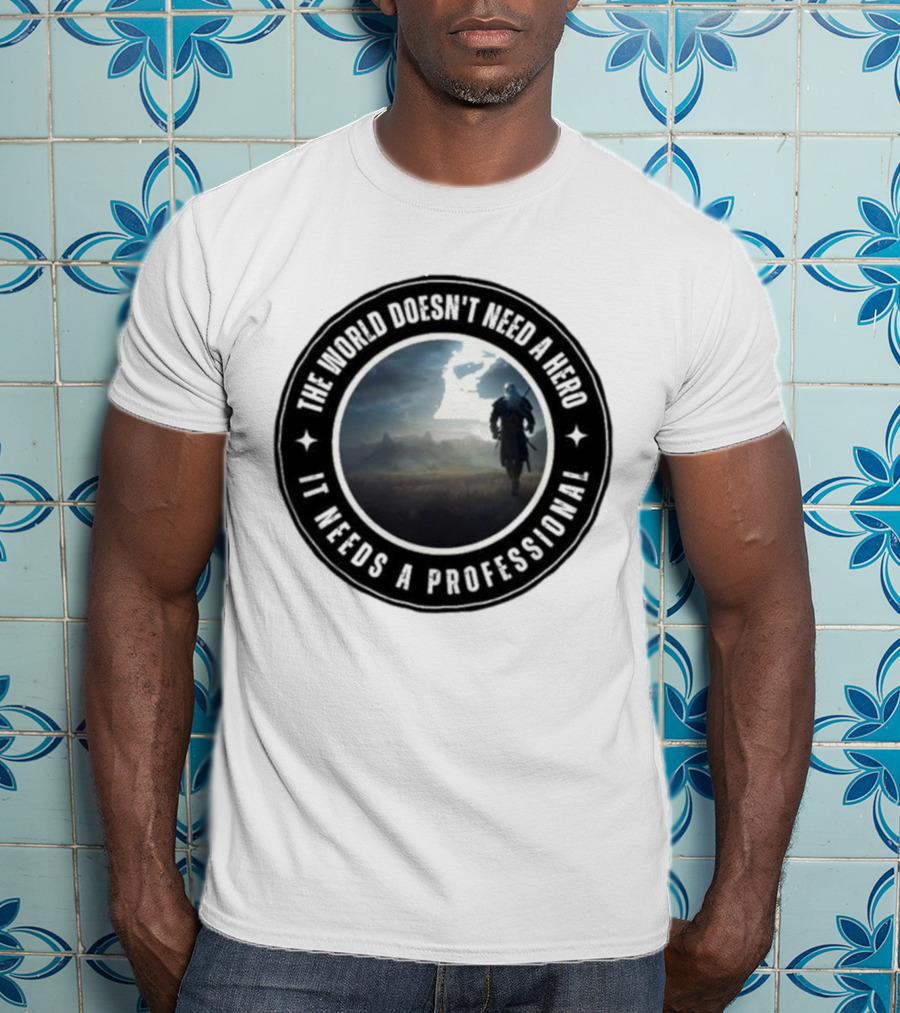 The World Doesn't Need A Hero It Needs A Professional The Witcher Wolf Roams The Land T-Shirt