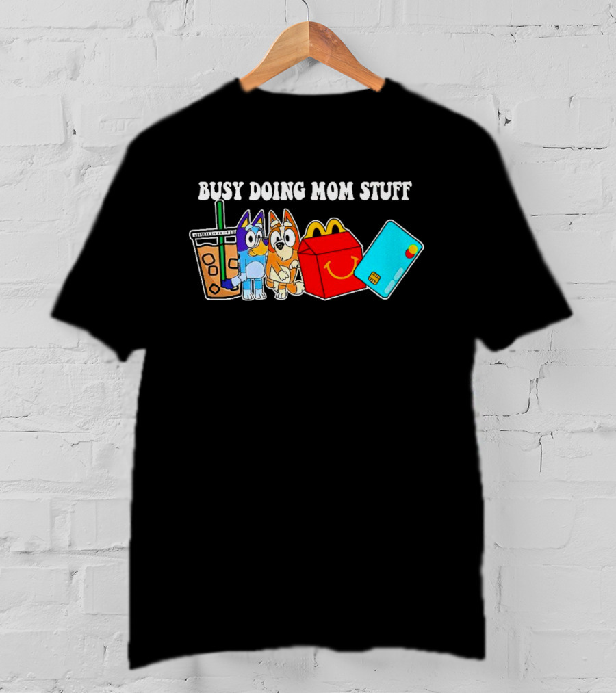 Busy Doing Mom Stuff Bluye McDonald's Snack Animals Coffee Card T-Shirt