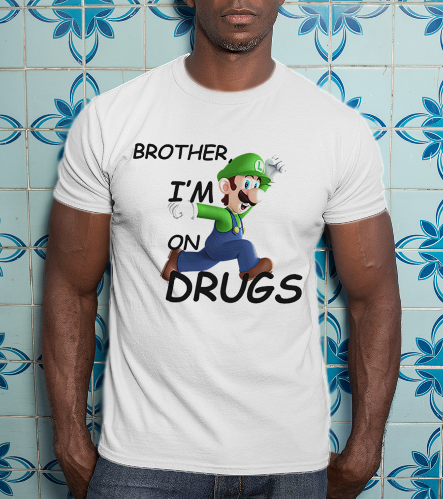 Brother I’m On Drugs Mario Luigi T-Shirt