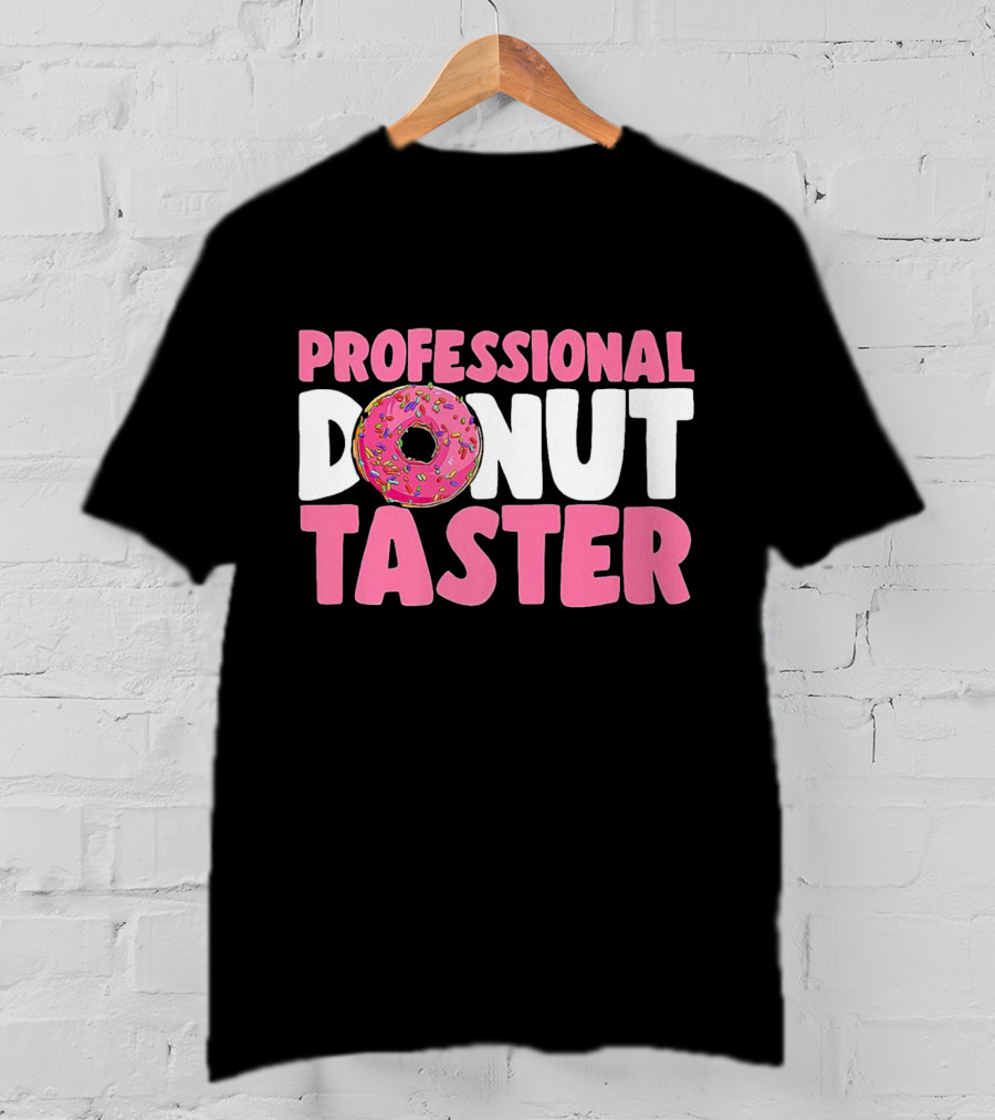 Professional Donut Taster Doughnut Donut T-Shirt
