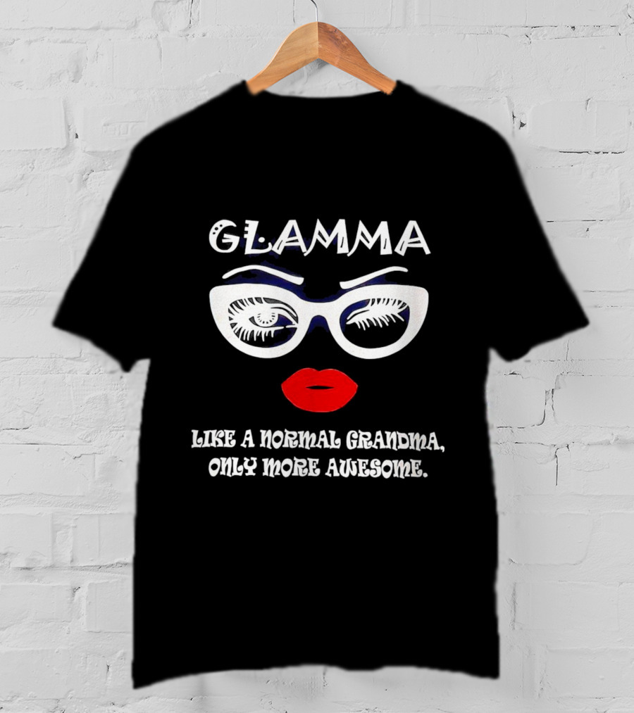 GLAMMA Like A Normal Grandma Only More Awesome Red Lips White Glasses T-Shirt