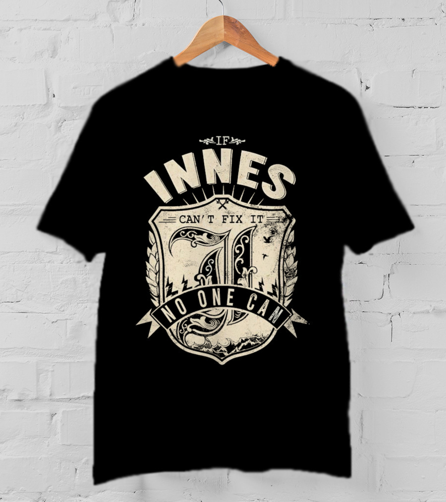 IF INNES CAN'T FIX IT NO ONE CAN Retro Shield T-Shirt