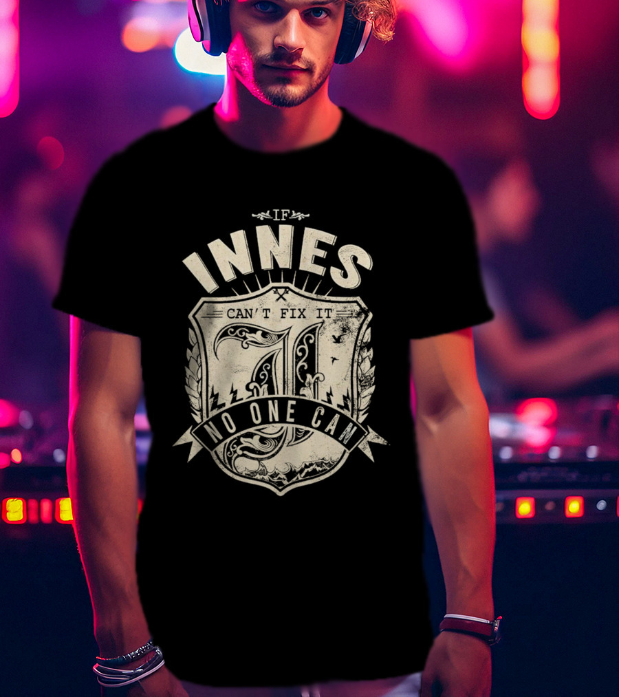 IF INNES CAN'T FIX IT NO ONE CAN Retro Shield T-Shirt