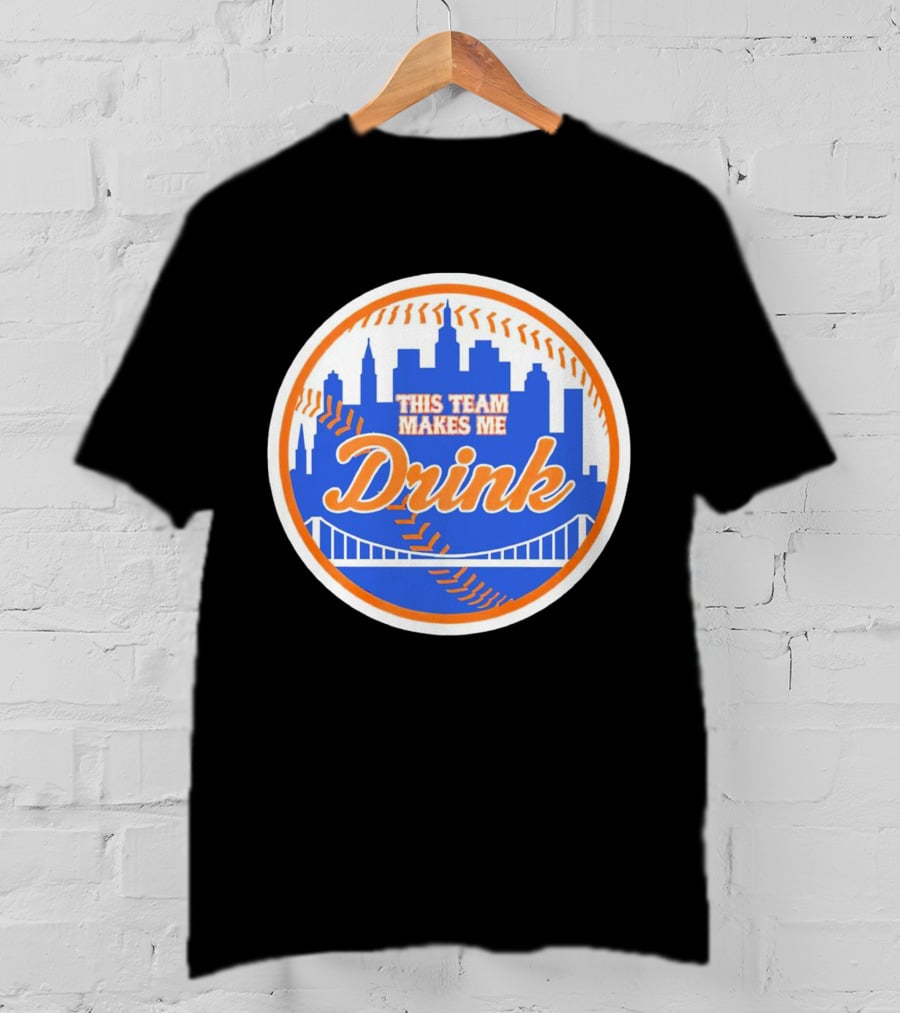 This Team Makes Me Drink New York Mets Skyline Baseball T-Shirt