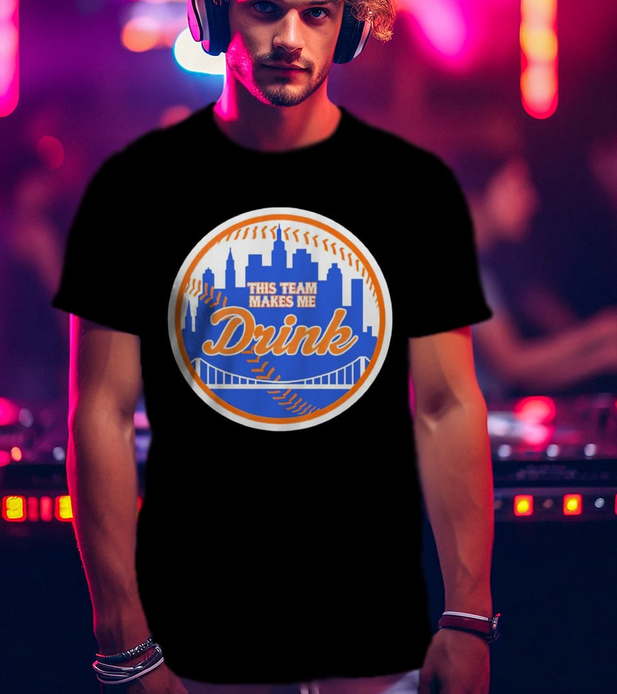 This Team Makes Me Drink New York Mets Skyline Baseball T-Shirt