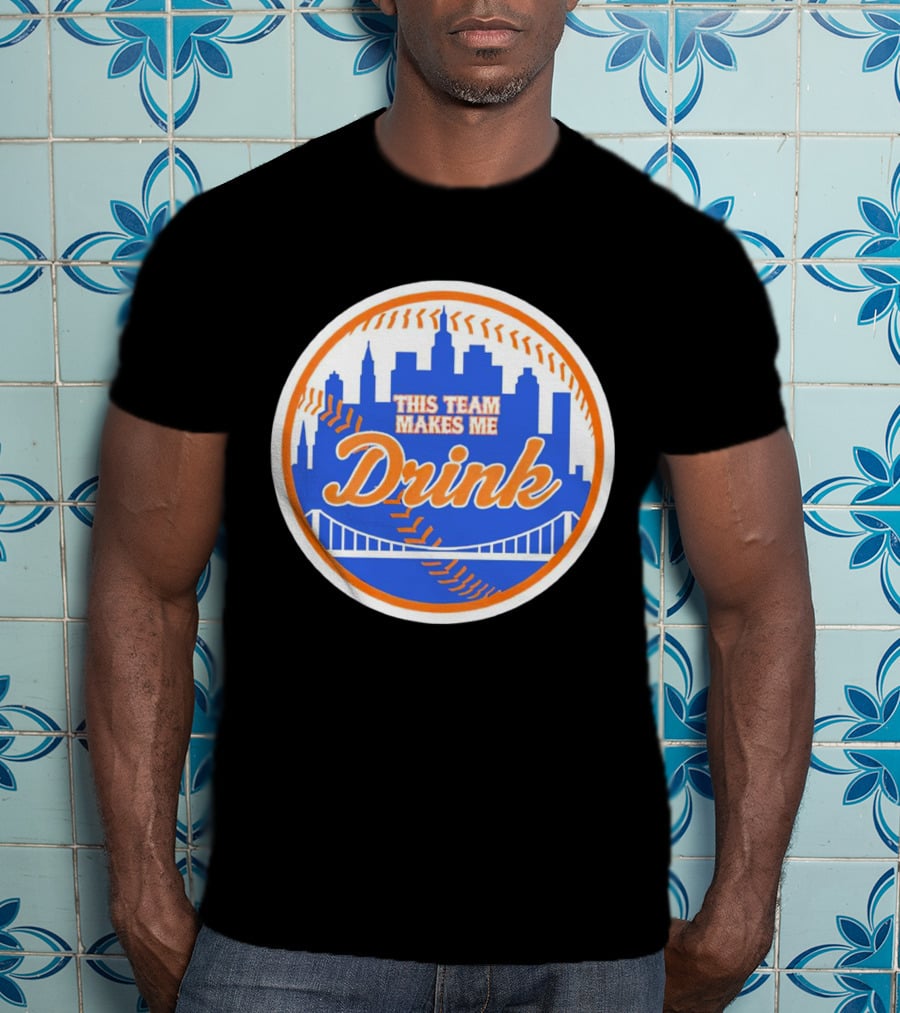 This Team Makes Me Drink New York Mets Skyline Baseball T-Shirt