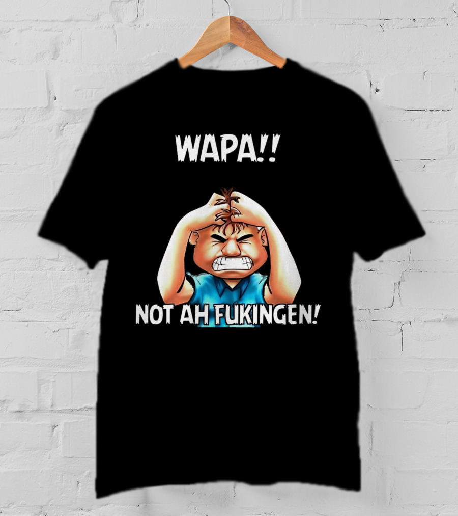 Wapa Not Ah Fukingen Angry Cartoon Character T-Shirt