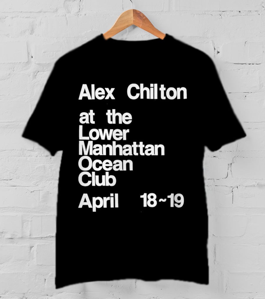 Alex Chilton At The Lower Manhattan Ocean Club April 18-19 T-Shirt