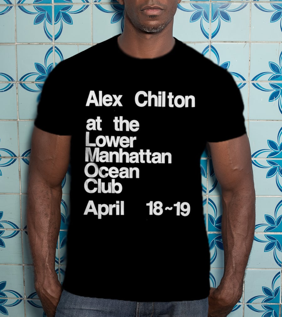 Alex Chilton At The Lower Manhattan Ocean Club April 18-19 T-Shirt