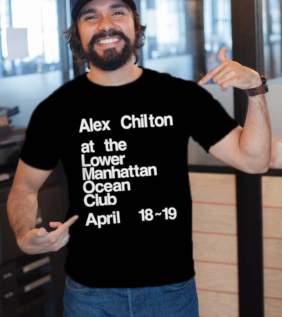Alex Chilton At The Lower Manhattan Ocean Club April 18-19 T-Shirt