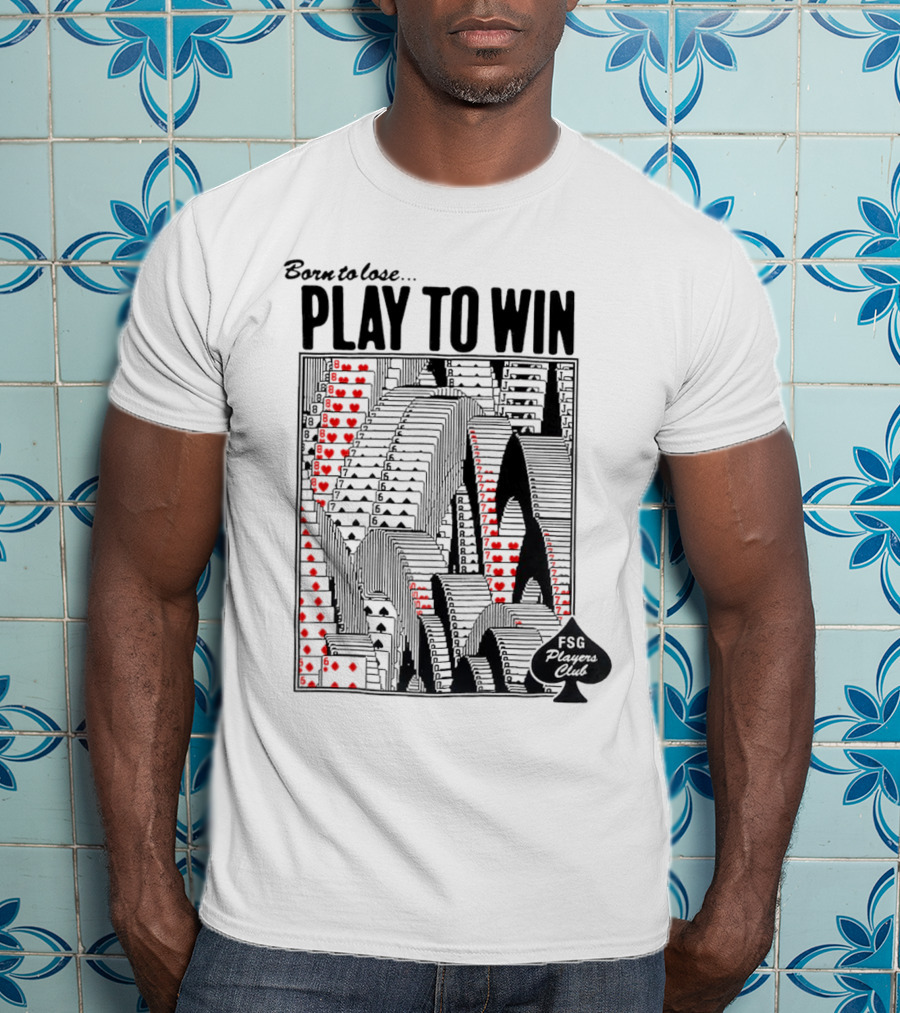 Born To Lose Play To Win FSG Players Club Card Heart Tower T-Shirt