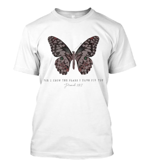 For I Know The Plans I Have For You Jeremiah 29:11 Butterfly T-Shirt