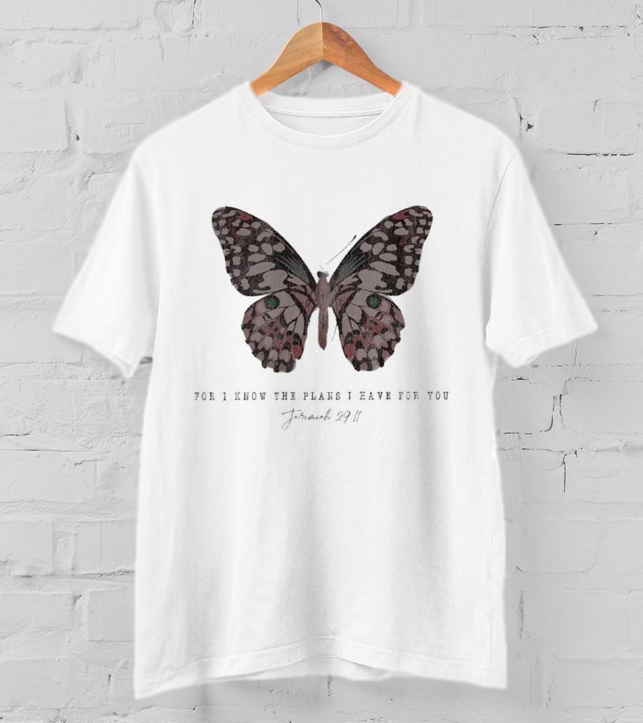 For I Know The Plans I Have For You Jeremiah 29:11 Butterfly T-Shirt