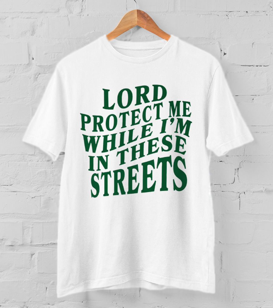 Lord Protect Me While I'm In These Streets Urban Prayer T-Shirt