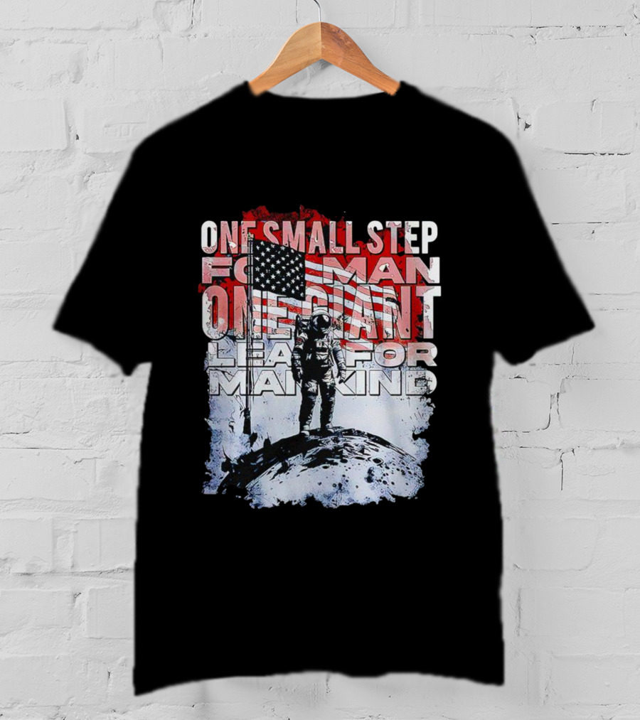 One Small Step For Man American Flag Astronaut On Moon One Giant Leap For Mankind T-Shirt