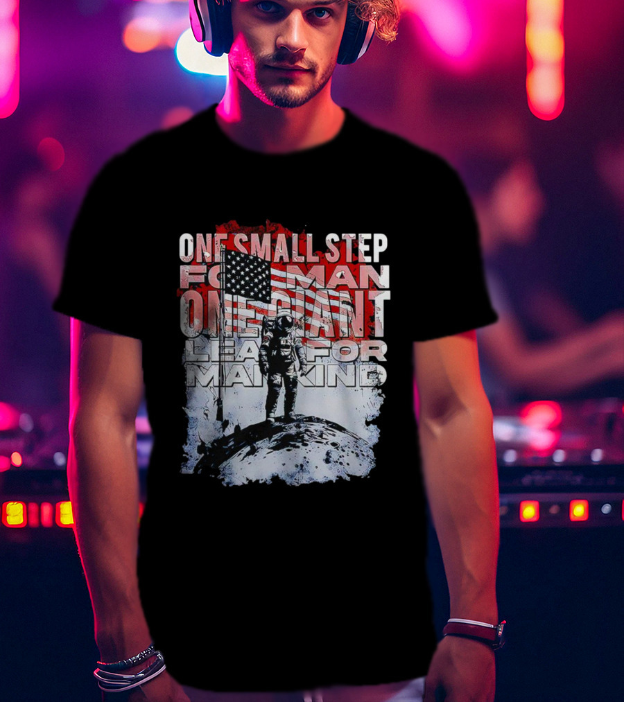 One Small Step For Man American Flag Astronaut On Moon One Giant Leap For Mankind T-Shirt