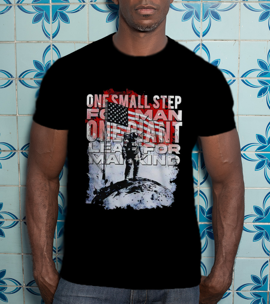One Small Step For Man American Flag Astronaut On Moon One Giant Leap For Mankind T-Shirt