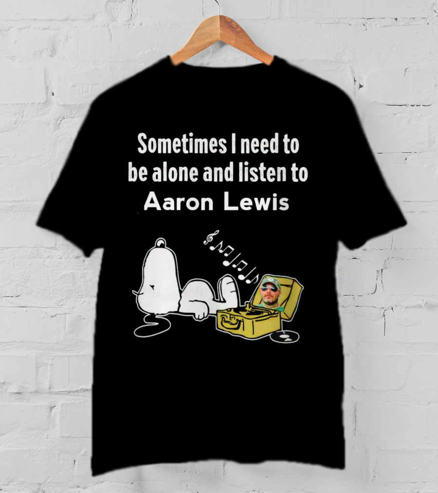 Sometimes I Need To Be Alone And Listen To Aaron Lewis Snoopy Record Player T-Shirt