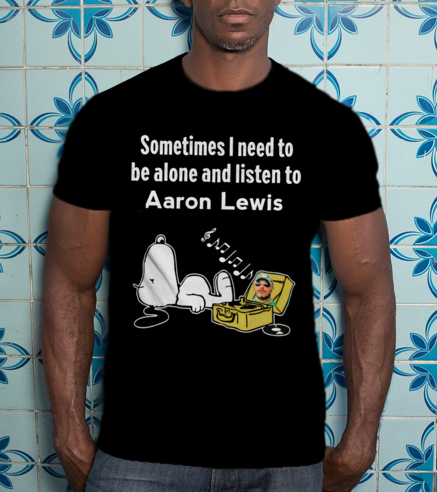 Sometimes I Need To Be Alone And Listen To Aaron Lewis Snoopy Record Player T-Shirt