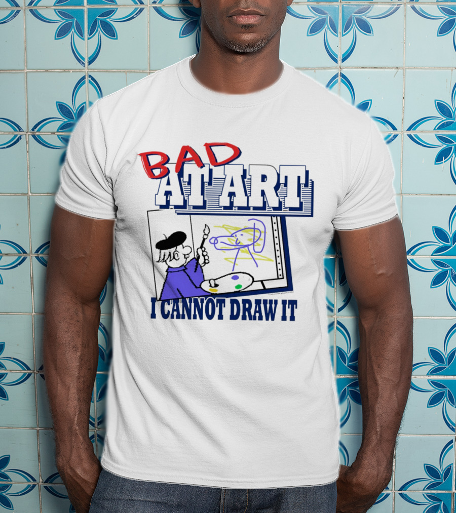 BAD AT ART I CANNOT DRAW IT Beret-Wearing Painter With Palette And Colorful Scribble T-Shirt