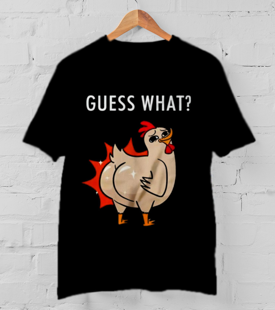 Chicken Guess What Funny Chicken Butt Joke T-Shirt