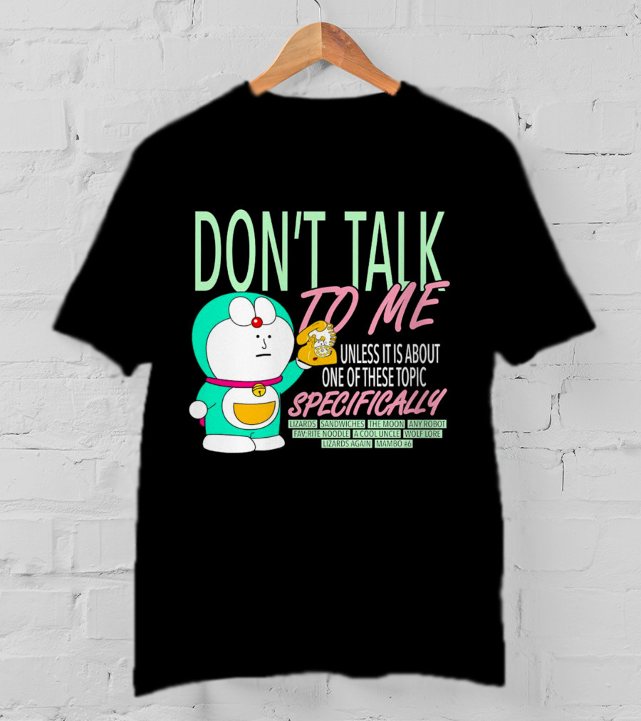 Don't Talk To ME Unless It Is About One Of These Topic Specifically Lizards Sandwiches The Moon Any Robot Favorite Noodle A Cool Uncle Wolf Lore Lizards Again Mambo #6 T-Shirt