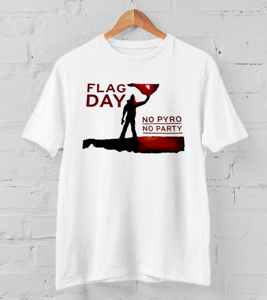 Flag Day No Pyro No Party Shadow Silhouette Red Flame T-Shirt