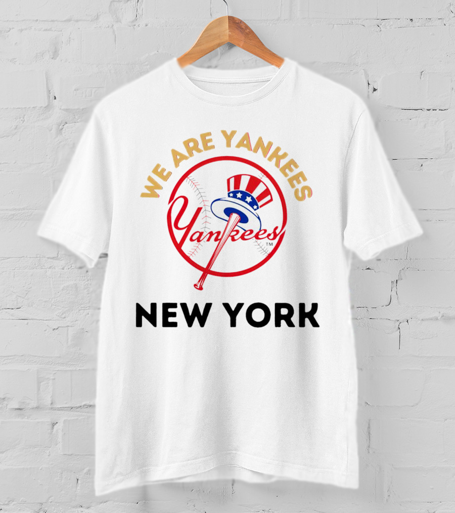 We Are Yankees Yankees New York T-Shirt