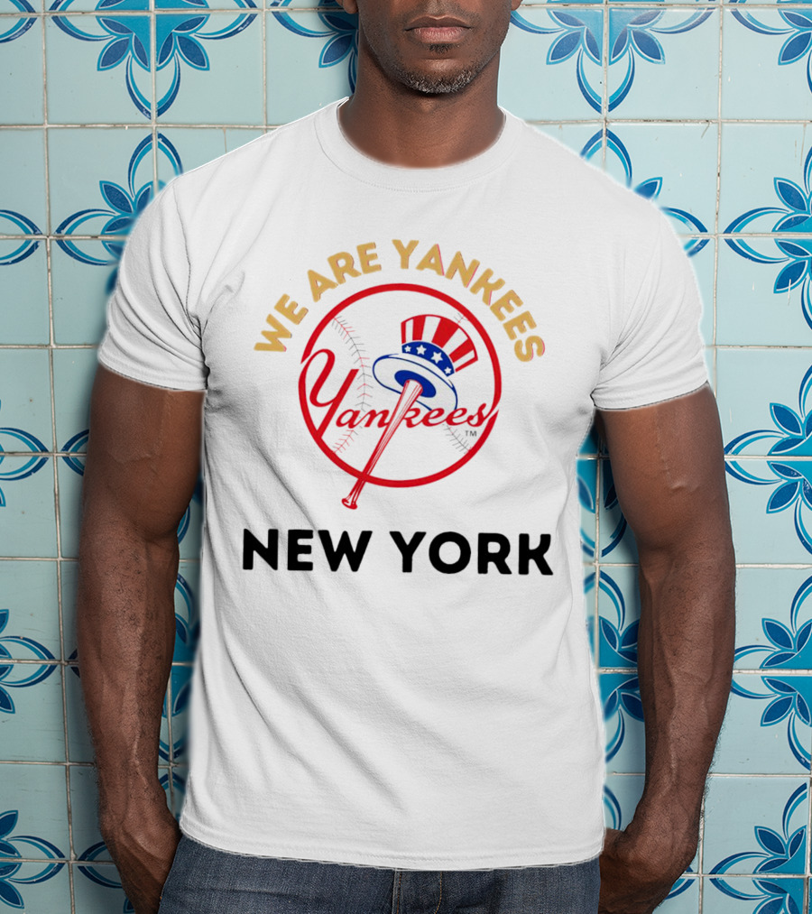 We Are Yankees Yankees New York T-Shirt