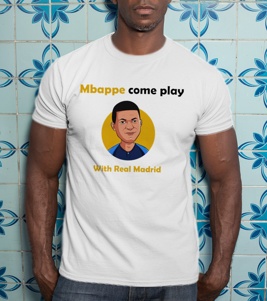 Mbappe Come Play With Real Madrid Iconic Invitation T-Shirt