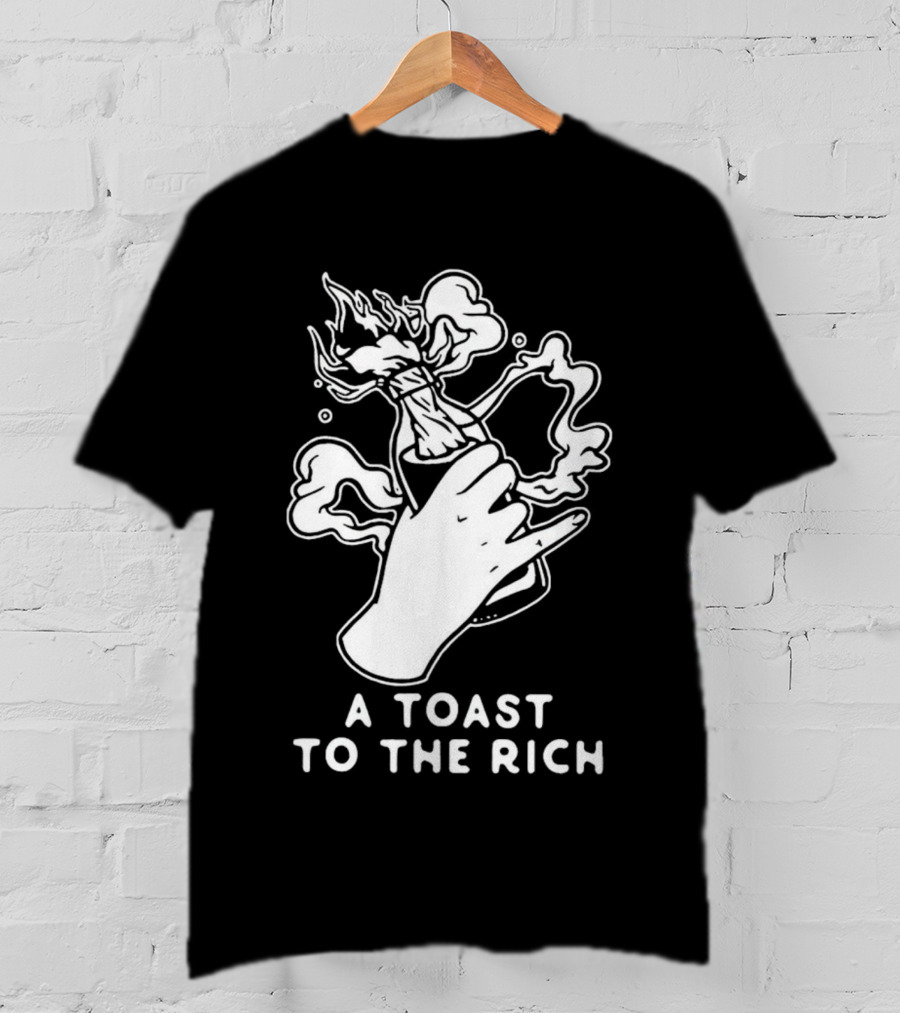 A Toast To The Rich With Fiery Molotov Gesture T-Shirt