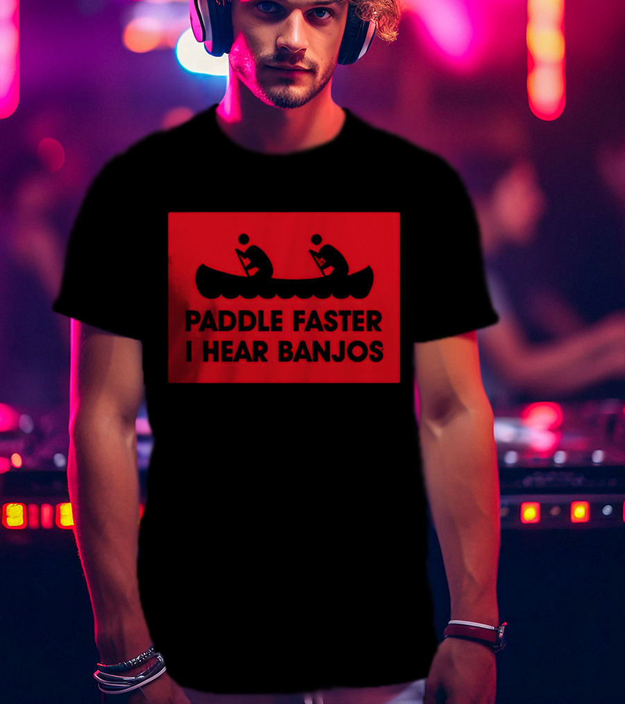 Paddle Faster I Hear Banjos Canoe Adventure Humorous Warning T-Shirt