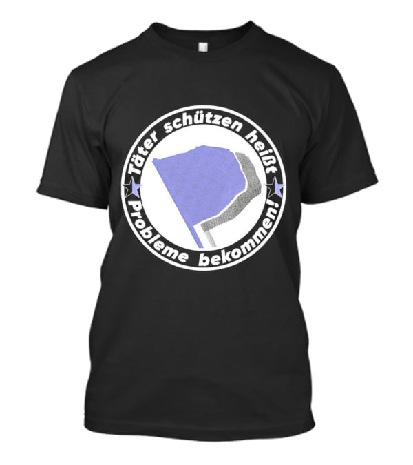 Täter Schützen Heißt Probleme Bekommen T-Shirt