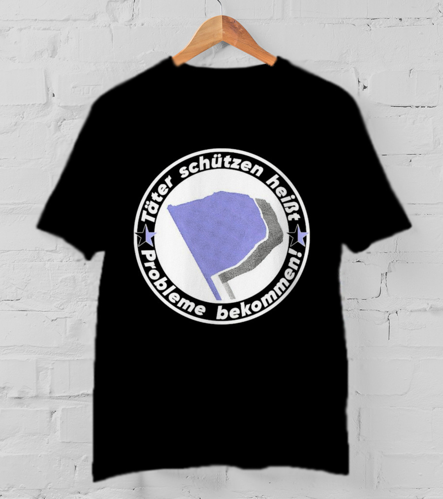 Täter Schützen Heißt Probleme Bekommen T-Shirt