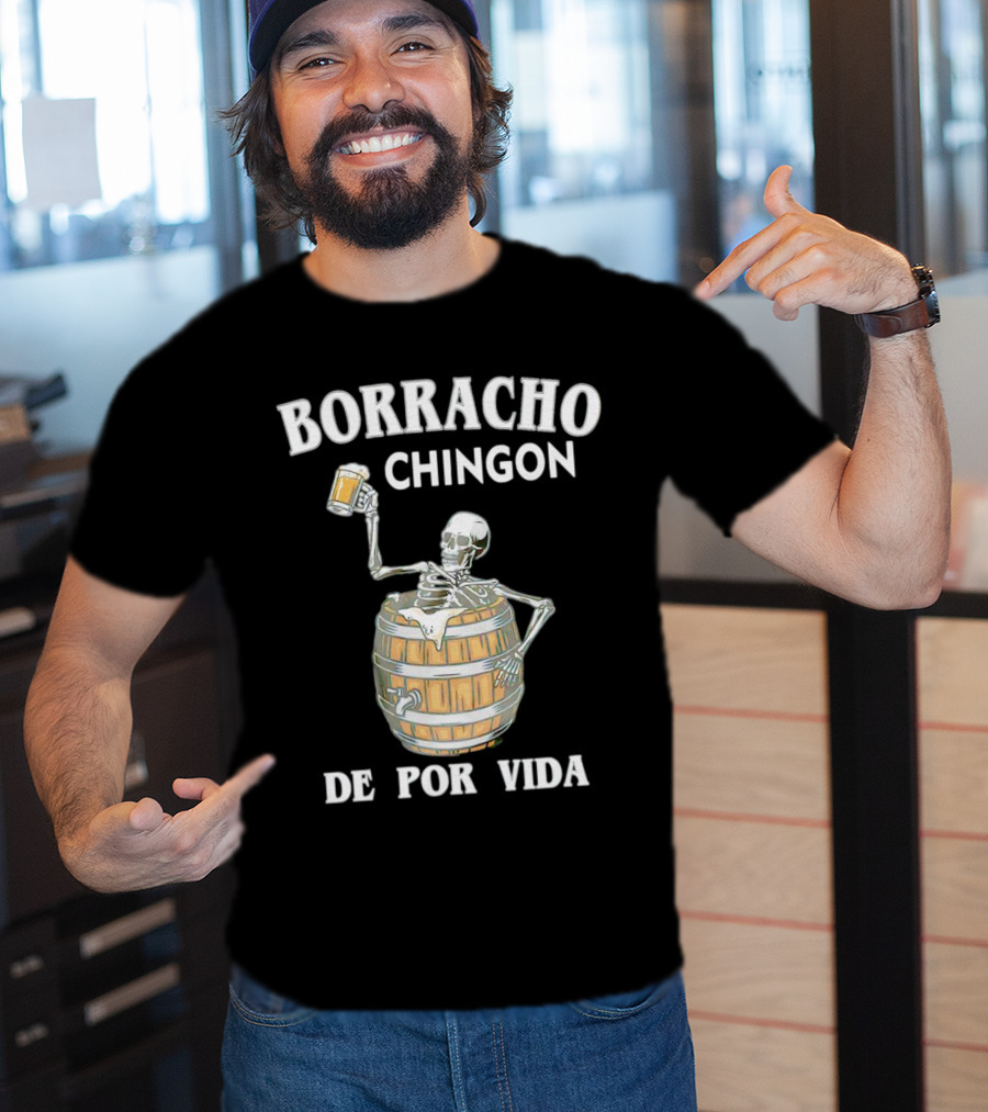 Borracho Chingon De Por Vida Skeleton With Beer Barrel T-Shirt