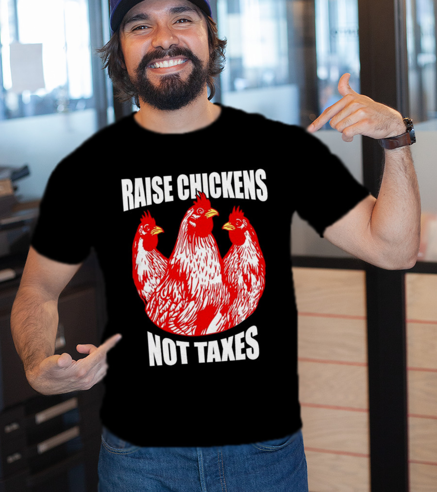 Raise Chickens Not Taxes Ranch Shirt With Three Red Chickens T-Shirt