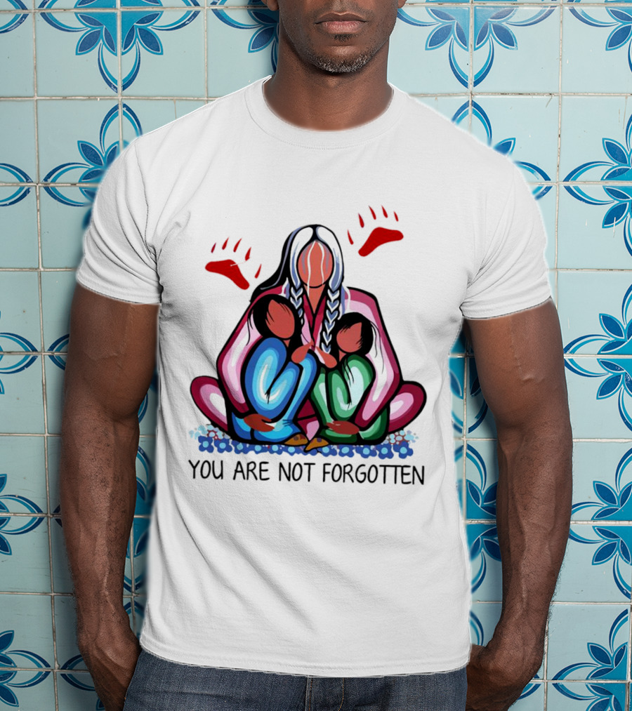 You Are Not Forgotten Every Child Matters Native Americans T-Shirt