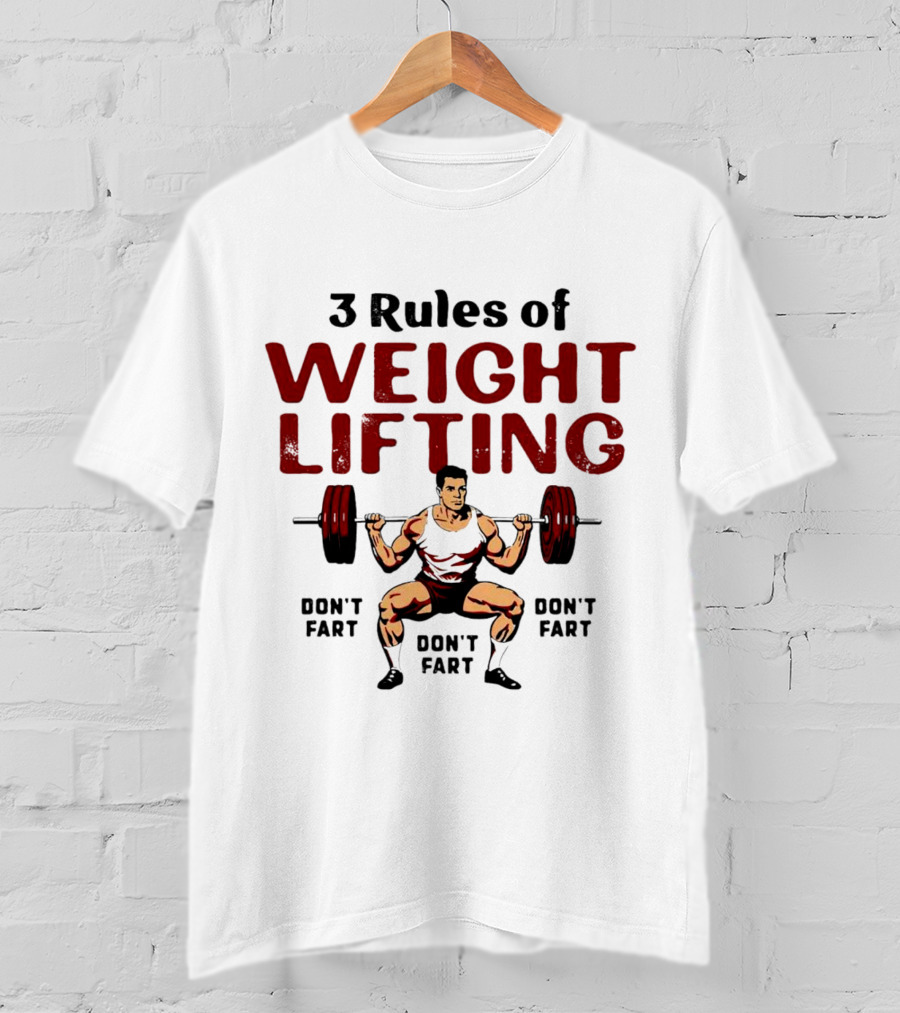 3 Rules Of Weightlifting Don’t Fart Weight Lifting Don’t Fart T-Shirt