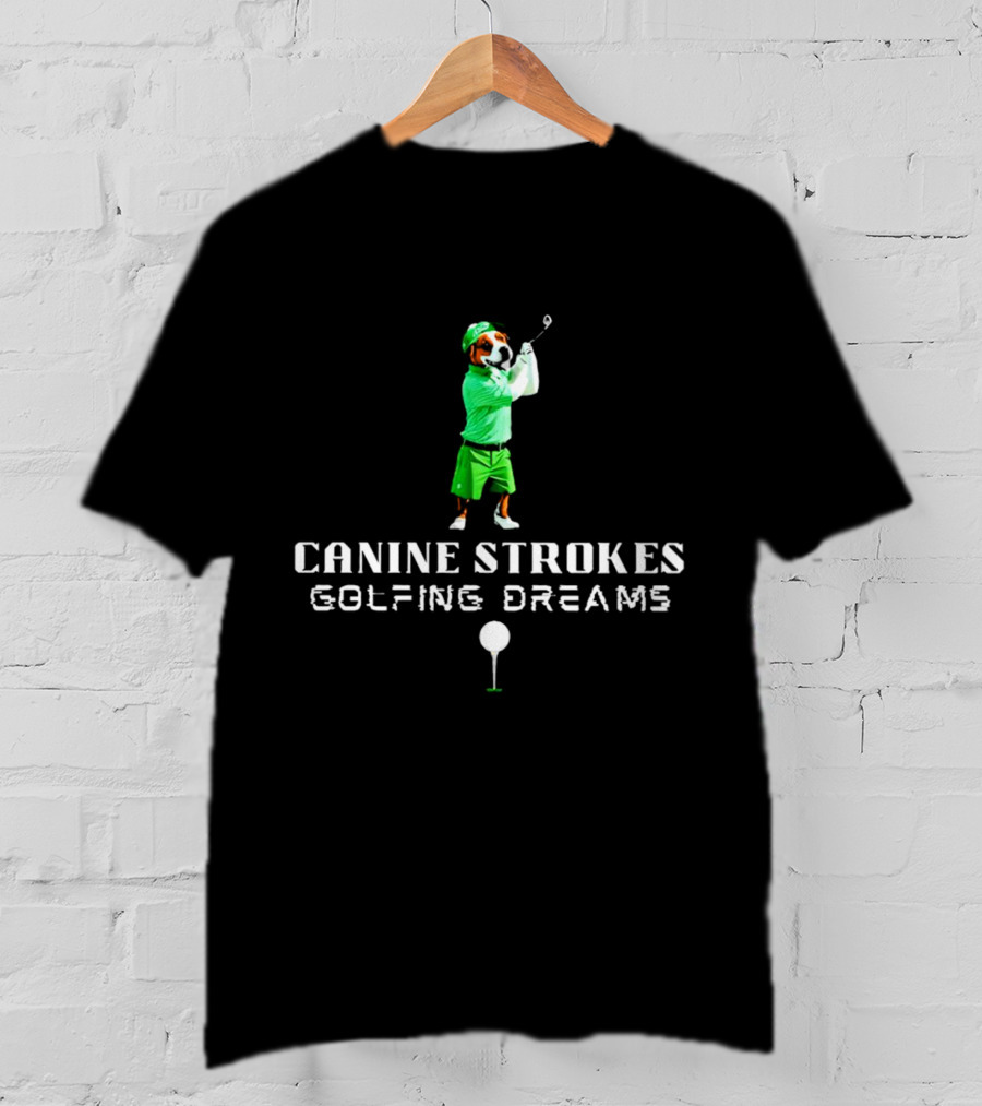 Canine Strokes Golfing Dreams With Dog Swinging Club T-Shirt
