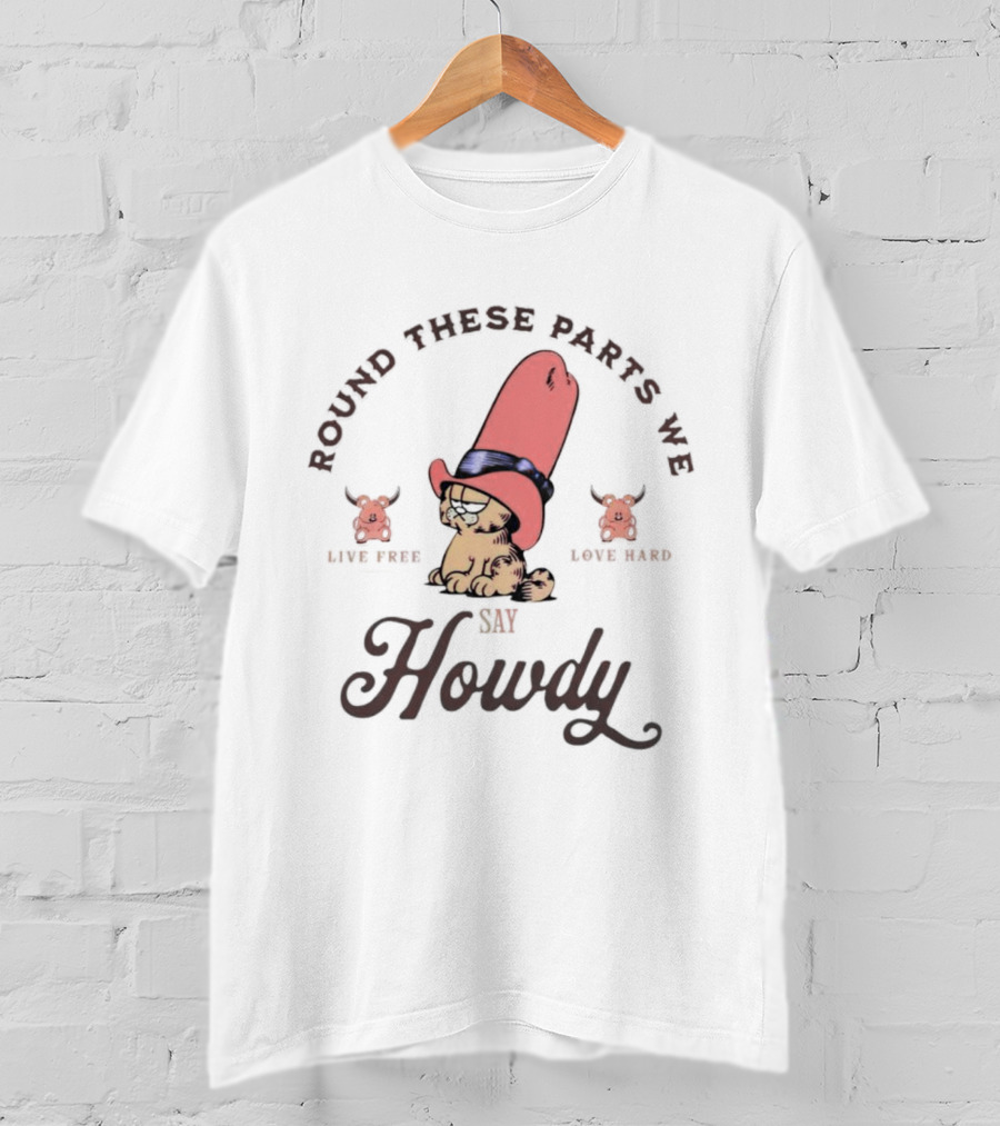 Round These Parts We Say Howdy Garfield Cowboy Hat Eat Beef Eat Bard T-Shirt
