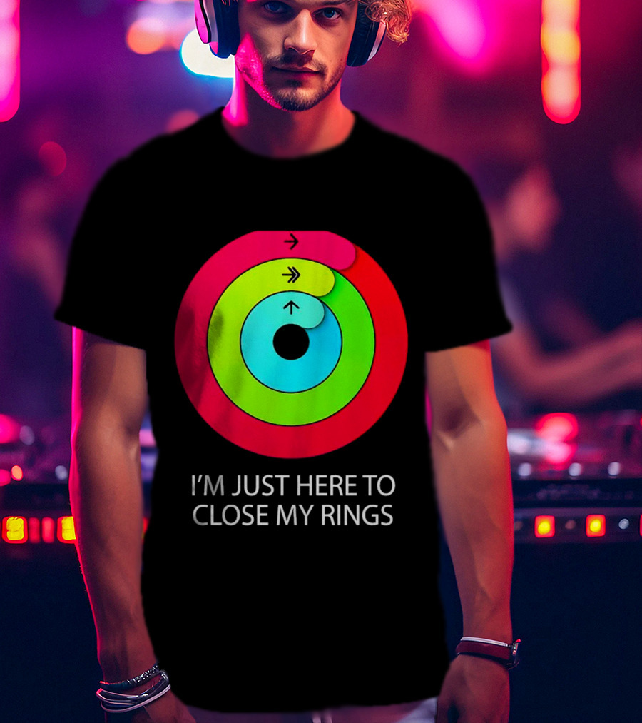 I’m Just Here To Close My Rings Bright Colorful Fitness Motivation T-Shirt
