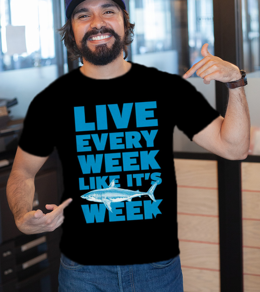 Live Every Week Like It’s Shark Week Shark T-Shirt