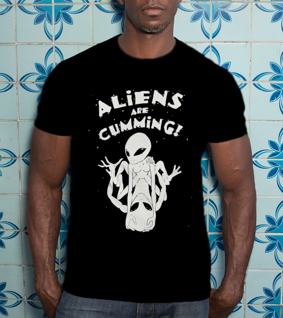 Aliens Are Cumming Extraterrestrial Encounter T-Shirt