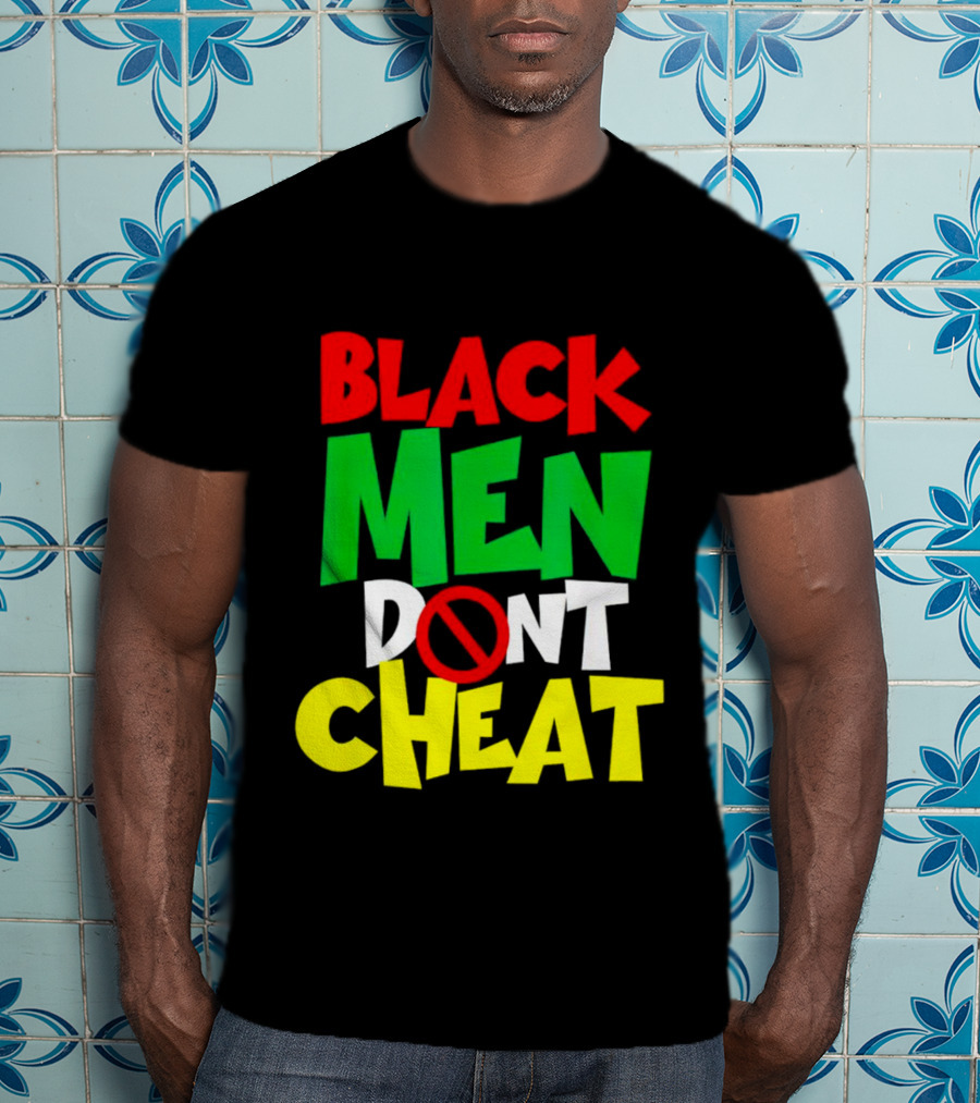 Black Men Dont Cheat T-Shirt