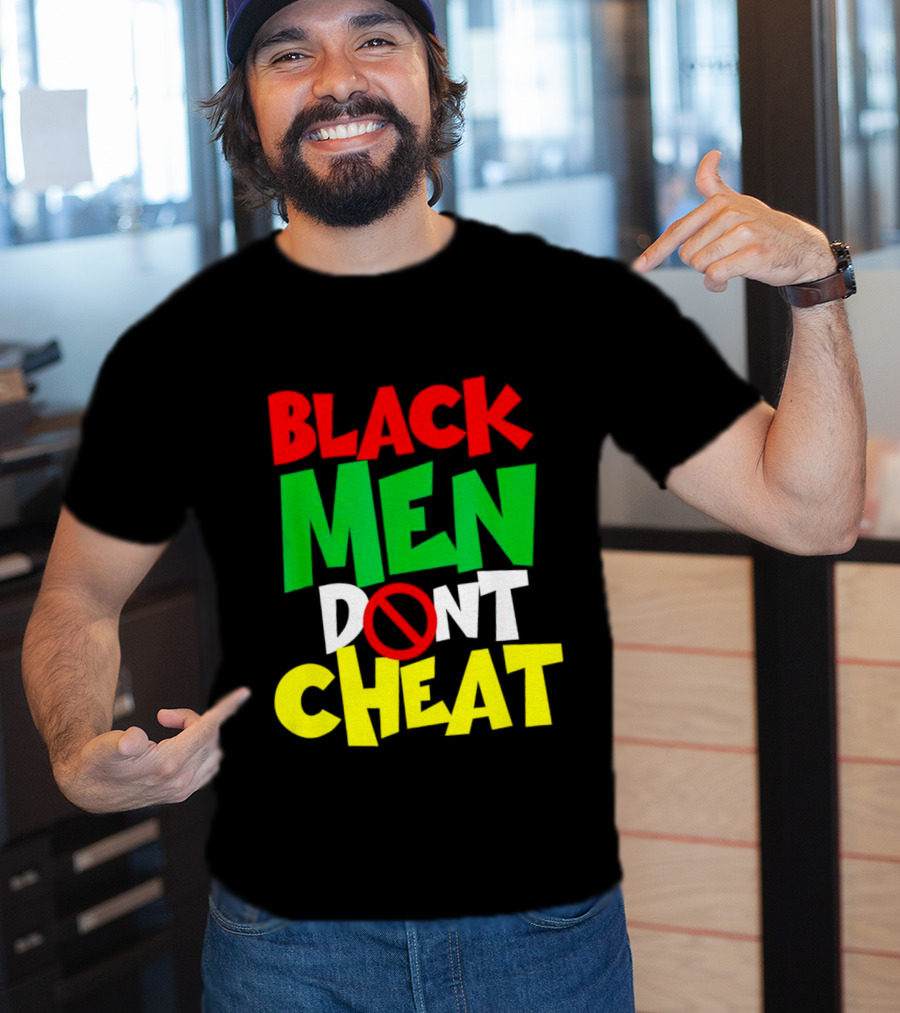 Black Men Dont Cheat T-Shirt